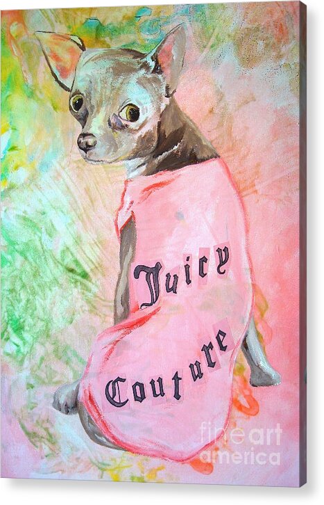 Dog Acrylic Print featuring the painting Juicy Couture Pup by Holly Picano
