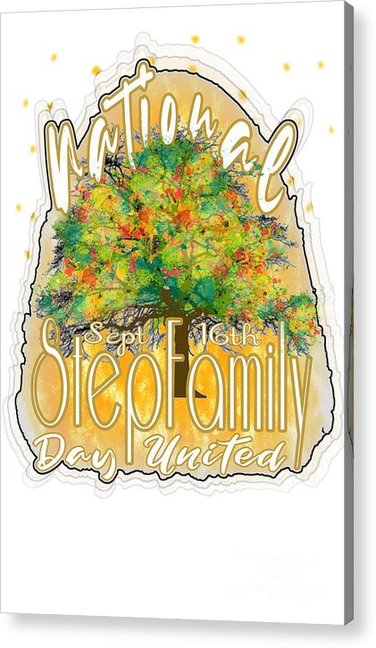 National Acrylic Print featuring the digital art National StepFamily Day Sept 16th by Delynn Addams