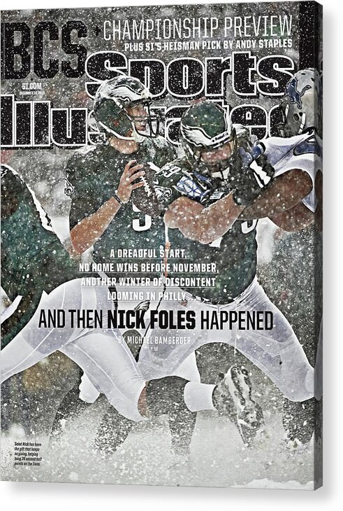 Magazine Cover Acrylic Print featuring the photograph And Then Nick Foles Happened Sports Illustrated Cover by Sports Illustrated