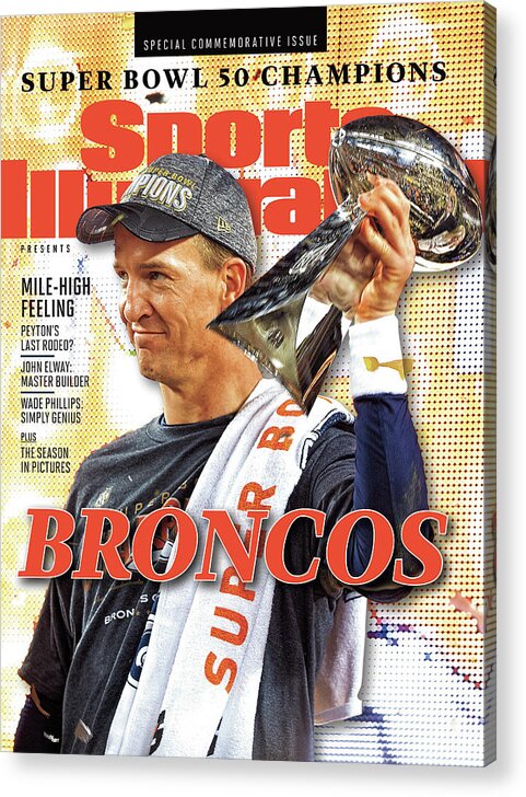 #faatoppicks Acrylic Print featuring the photograph Broncos Super Bowl 50 Champions Sports Illustrated Cover by Sports Illustrated
