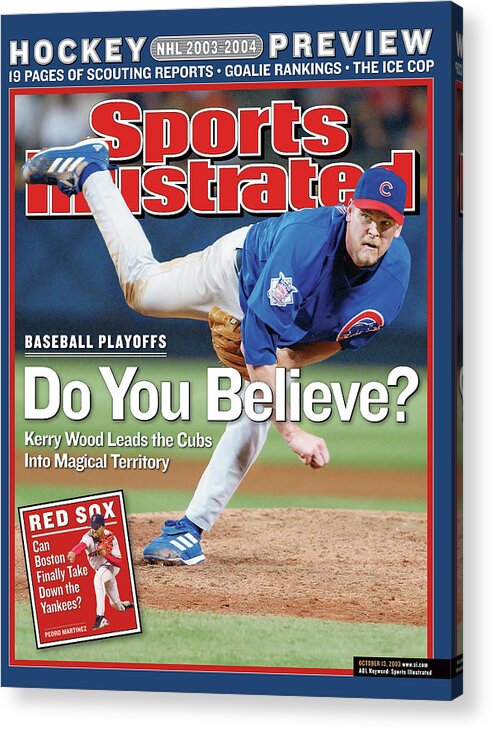 Atlanta Acrylic Print featuring the photograph Do You Believe Kerry Wood Leads The Cubs Into Magical Sports Illustrated Cover by Sports Illustrated