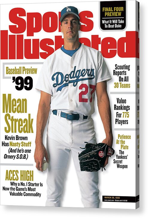 Magazine Cover Acrylic Print featuring the photograph Los Angeles Dodgers Kevin Brown, 1999 Mlb Baseball Preview Sports Illustrated Cover by Sports Illustrated