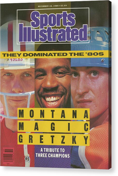Magazine Cover Acrylic Print featuring the photograph Montana, Magic, Gretzky A Tribute To Three Champions Who Sports Illustrated Cover by Sports Illustrated