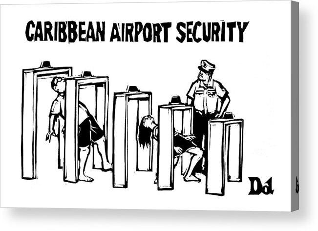 Caribbean Airport Security Acrylic Print featuring the drawing Caribbean Airport Security by Drew Dernavich