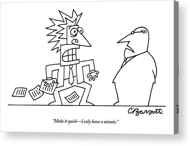 
Executives Acrylic Print featuring the drawing An Executive Speaks To A Stressed And Geometric by Charles Barsotti