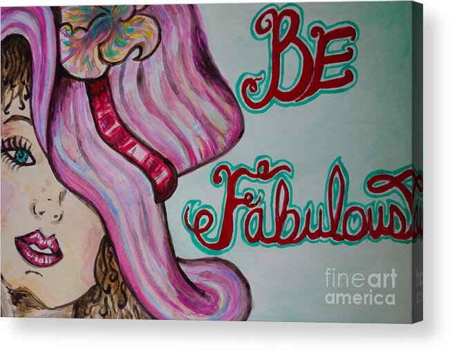 Be Fabulous Acrylic Print featuring the painting Be Fabulous by Jacqueline Athmann
