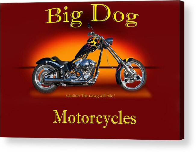 Art Acrylic Print featuring the photograph Big Dog Motorcyle with Identification by Dave Koontz