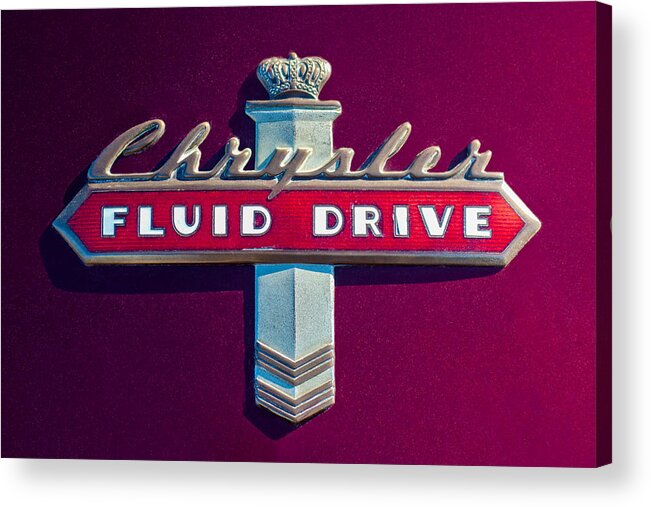 Chrysler Fluid Drive Emblem Acrylic Print featuring the photograph Chrysler Fluid Drive Emblem by Jill Reger