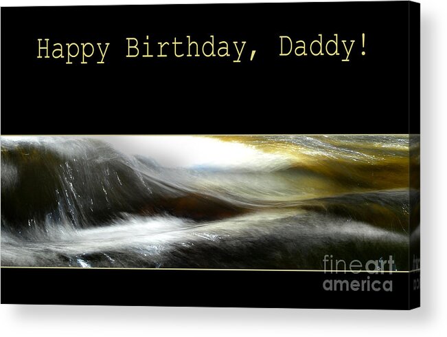 Birthday Acrylic Print featuring the photograph Daddy's Birthday by Randi Grace Nilsberg