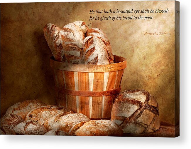 Bread Acrylic Print featuring the photograph Inspirational - Your daily bread - Proverbs 22-9 by Mike Savad