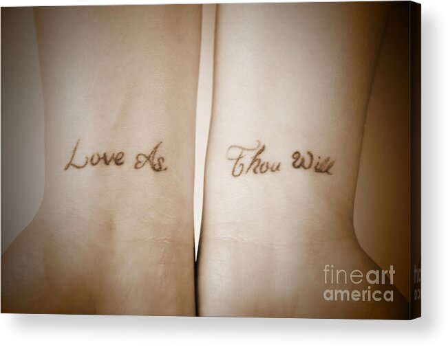Tattoo Acrylic Print featuring the photograph Love As Thou Will by Kathi Shotwell