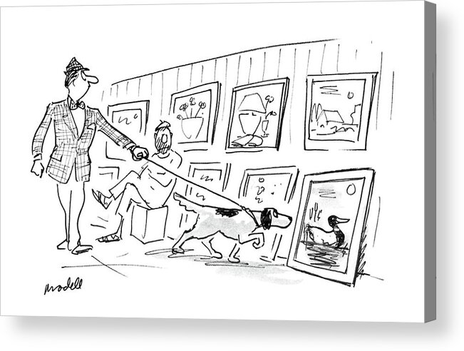 (a Man Walking A Hunting Dog Sees It Point To A Sidewalk Painter's Picture Of A Duck.)
Art Acrylic Print featuring the drawing New Yorker June 1st, 1987 by Frank Modell
