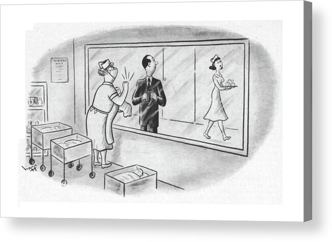 (nurse In Maternity Ward Of Hospital Tries To Show New Baby To Father.he Is Absorbed In Pretty Nurse Walking Down The Corridor.)medical Acrylic Print featuring the drawing New Yorker June 9th, 1951 by Sydney Hoff