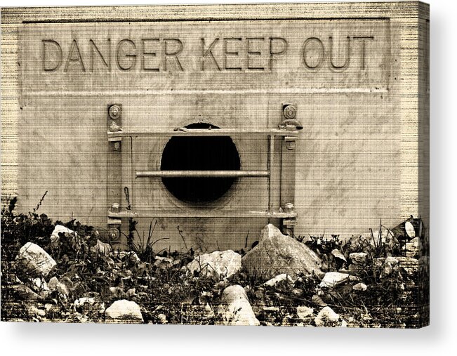 Danger Acrylic Print featuring the photograph Danger Keep Out by Cyryn Fyrcyd