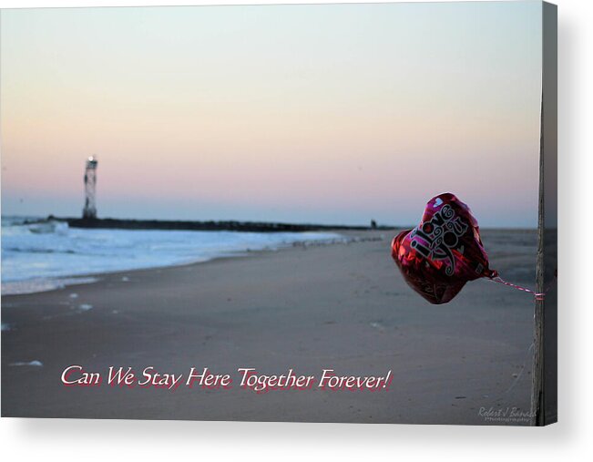 Love Acrylic Print featuring the photograph Can We Stay Here... by Robert Banach