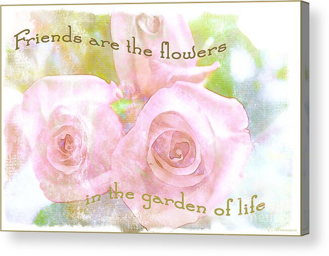 Friends Acrylic Print featuring the photograph Friends are the Flowers by Eleanor Abramson