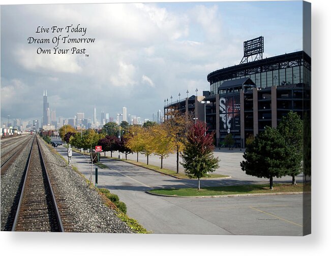 Chicago White Sox Acrylic Print featuring the photograph Live Dream Own Chicago White Sox US Cellular Field Text by Thomas Woolworth