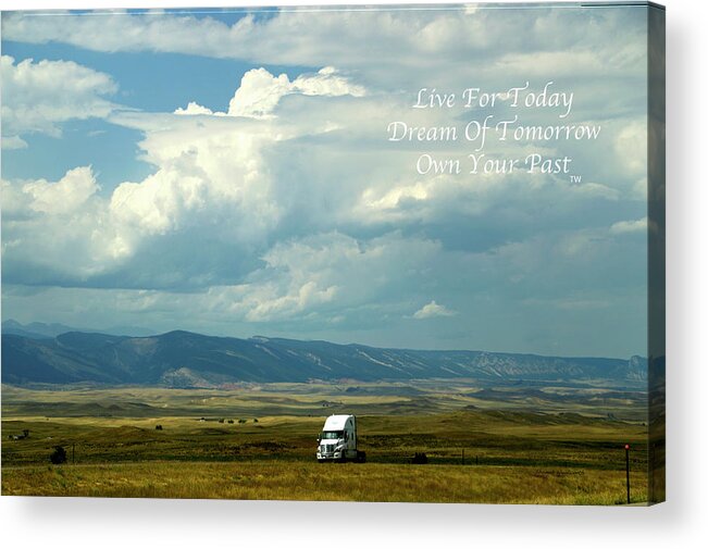 Wyoming Trucking Bobtailing Home Acrylic Print featuring the photograph Live Dream Own Wyoming Trucking Bobtailing Home Text 01 by Thomas Woolworth