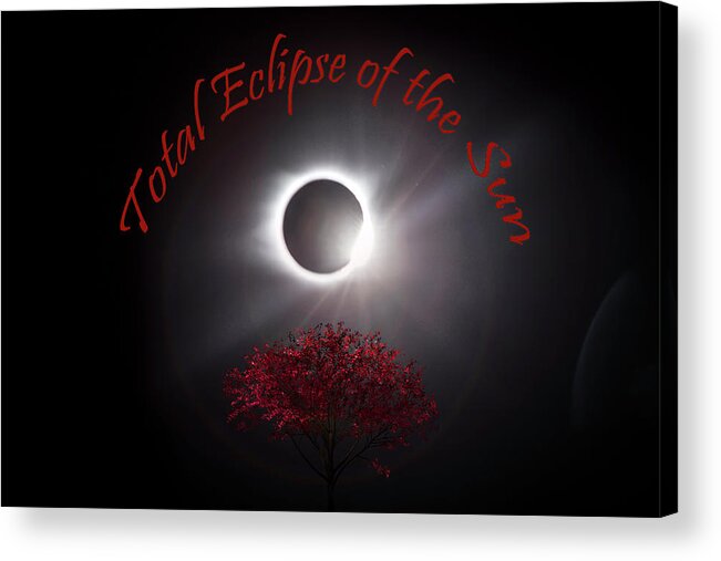 Total Acrylic Print featuring the photograph Total Eclipse of the Sun in Art by Debra and Dave Vanderlaan