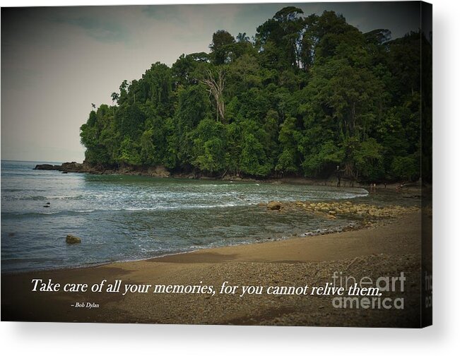 Bob Dylan Quote Acrylic Print featuring the photograph Treasure Your Memories by Pamela Blizzard