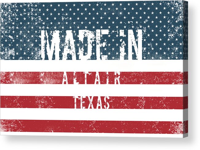 Altair Acrylic Print featuring the digital art Made in Altair, Texas #Altair #Texas by TintoDesigns