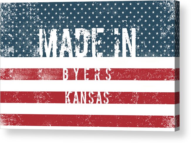 Byers Acrylic Print featuring the digital art Made in Byers, Kansas #Byers #Kansas by TintoDesigns