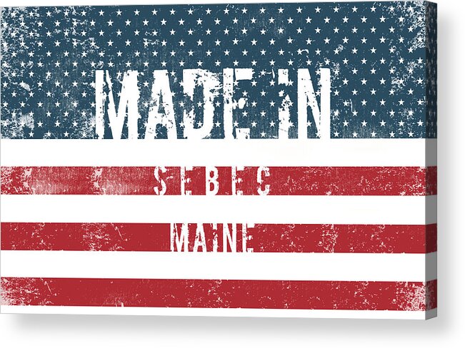 Sebec Acrylic Print featuring the digital art Made in Sebec, Maine #Sebec #Maine by TintoDesigns