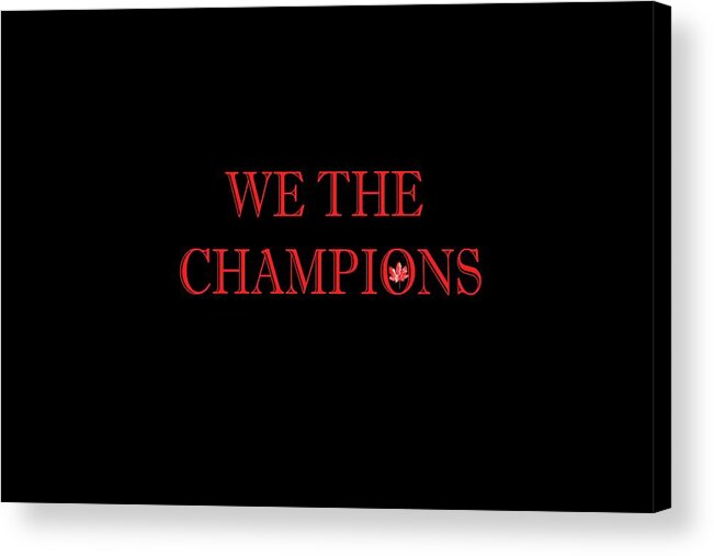 Champions Acrylic Print featuring the photograph We The Champions by Marlin and Laura Hum