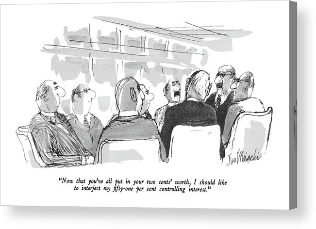 
(chairman To Board Of Directors.)
Business Acrylic Print featuring the drawing Now That You've All Put In Your Two Cents' Worth by Joseph Mirachi