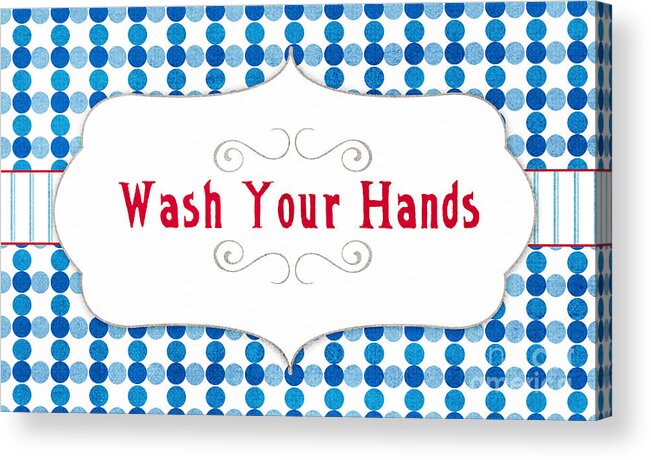Wash Your Hands Sign Acrylic Print featuring the digital art Wash Your Hands Sign by Linda Woods