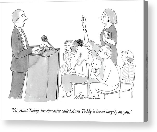 Books Relationships Writers 

(author Talking To Audience.) 121746 Eri Emily Richards Acrylic Print featuring the drawing Yes, Aunt Toddy, The Character Called Aunt Toddy by Emily S. Hopkins
