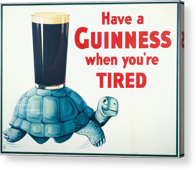 Have A Guinness When You're Tired Acrylic Print featuring the digital art Have a Guinness When You're Tired by Georgia Clare