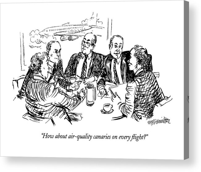
(boardroom Members Discuss Flight Safety)
Business Acrylic Print featuring the drawing How About Air-quality Canaries On Every Flight? by William Hamilton