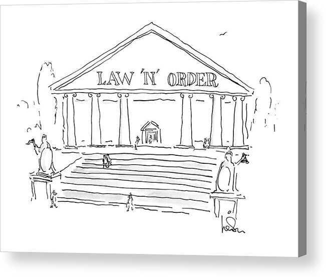 No Caption
Courthouse That Has Inscribed On It. 
No Caption
Courthouse That Has Inscribed On It. 
Law Acrylic Print featuring the drawing New Yorker June 8th, 1987 by Arnie Levin