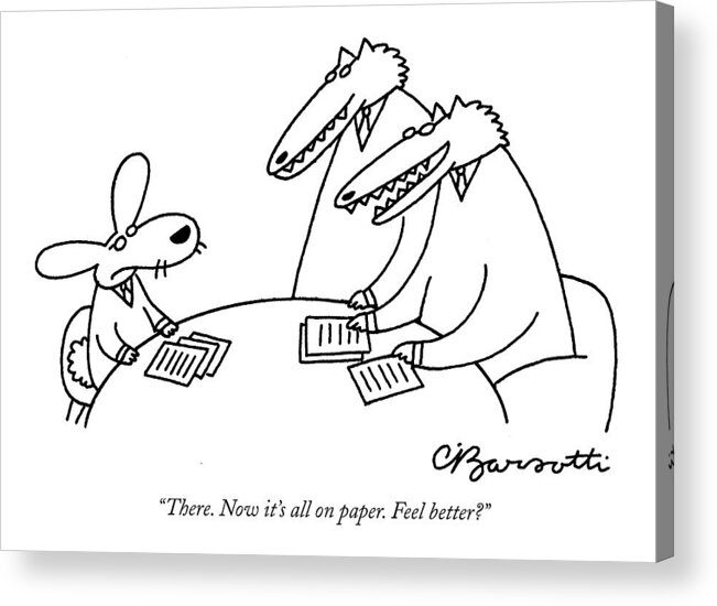 Offices Acrylic Print featuring the drawing There. Now It's All On Paper. Feel Better? by Charles Barsotti