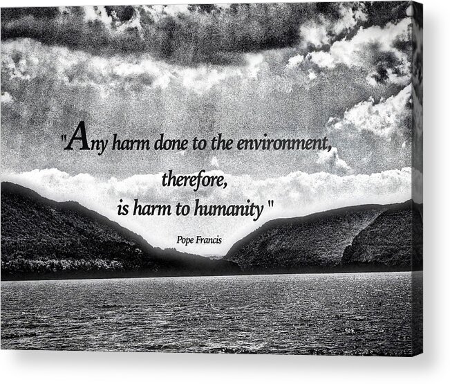 Pope Francis Quote About Environment Acrylic Print featuring the photograph Pope Francis Quote by Joan Reese
