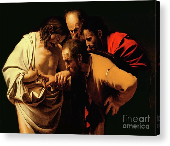The Incredulity Of St Thomas Acrylic Print featuring the painting The Incredulity of Saint Thomas by Caravaggio