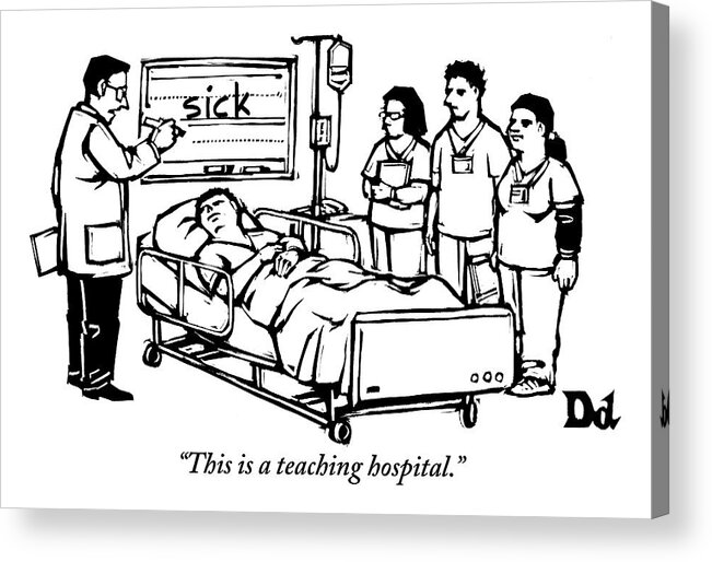 Teach Acrylic Print featuring the drawing A Doctor Writes The Word Sick On A Blackboard by Drew Dernavich