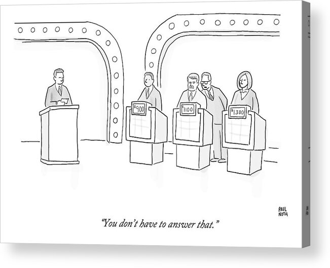 Tv- Game Shows Acrylic Print featuring the drawing A Lawyer Says To A Contestant On A Game Show by Paul Noth