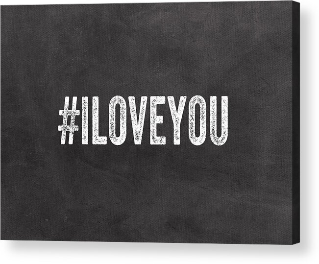 #faaAdWordsBest Acrylic Print featuring the mixed media I Love You - greeting card by Linda Woods
