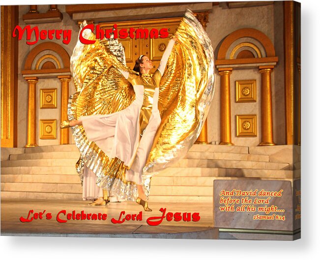 Christmas Acrylic Print featuring the photograph Let's Celebrate Lord Jesus and Dance by Terry Wallace