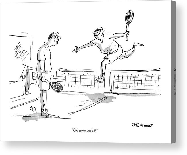 
(defeated Tennis Player Is Angry At Winner For Leaping Over The Net.) Sports Leisure Artkey 44927 Acrylic Print featuring the drawing Oh Come Off It! by Frank Modell