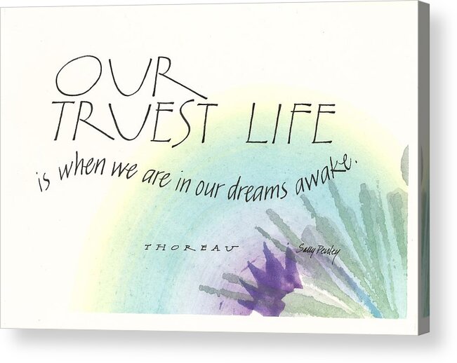 Calligraphy Acrylic Print featuring the painting Our Truest Life by Sally Penley