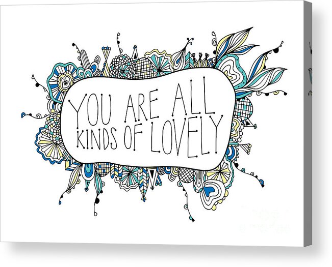 Positive Acrylic Print featuring the digital art You Are All Kinds Of Lovely by MGL Meiklejohn Graphics Licensing