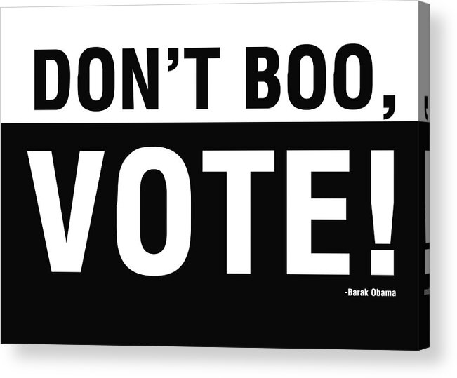 Don't Boo Vote Acrylic Print featuring the digital art Don't Boo Vote- Art by Linda Woods by Linda Woods