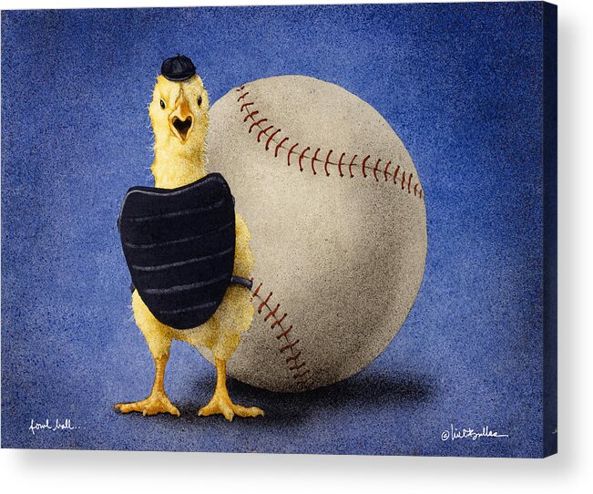 Sports Acrylic Print featuring the painting Fowl Ball... by Will Bullas
