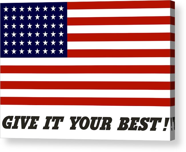 American Flag Acrylic Print featuring the digital art Give It Your Best American Flag by War Is Hell Store