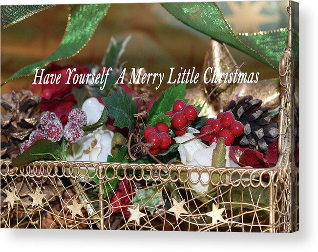 Linda Brody Acrylic Print featuring the photograph Have Yourself A Merry Little Christmas by Linda Brody