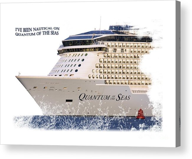 T-shirt Acrylic Print featuring the photograph I've Been Nauticle on Quantum of the Seas On Transparent Background by Terri Waters