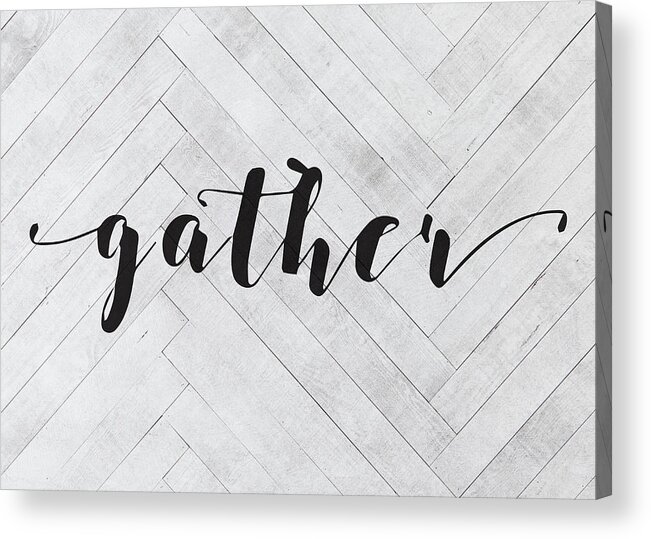 Gather Acrylic Print featuring the mixed media Gather Farmhouse Sign Script Vintage Farm Retro Typography by Design Turnpike